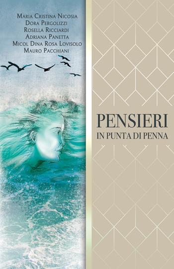 Pensieri in punta di penna - Maria Cristina Nicosia, Dora Pergolizzi, Rosella Ricciardi - Libro Pav Edizioni 2019, Antologia | Libraccio.it