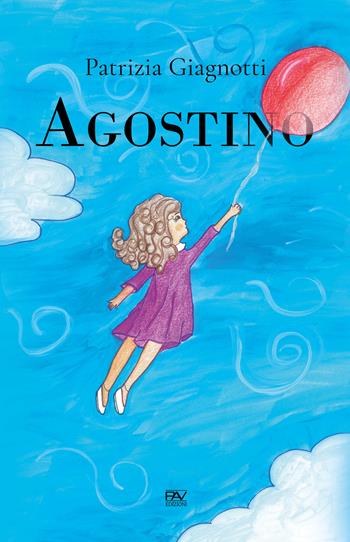 Agostino - Patrizia Giagnotti - Libro Pav Edizioni 2019, Storie fantastiche | Libraccio.it