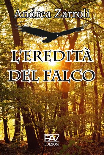 L' eredità del falco - Andrea Zarroli - Libro Pav Edizioni 2019 | Libraccio.it