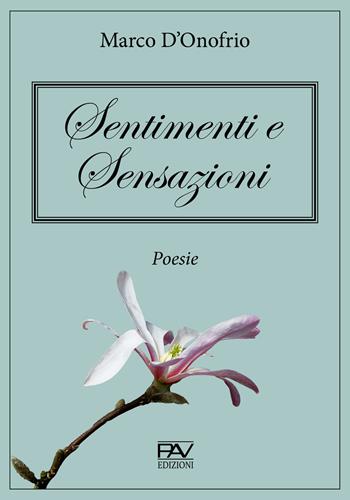 Sentimenti e sensazioni - Marco D'Onofrio - Libro Pav Edizioni 2020, Aonia | Libraccio.it