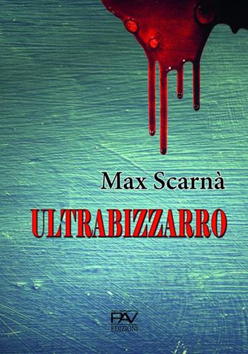 Ultrabizzarro - Max Scarnà - Libro Pav Edizioni 2020, Umoristica | Libraccio.it