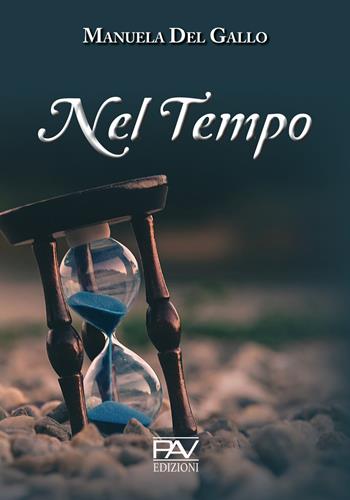 Nel tempo - Manuela Del Gallo - Libro Pav Edizioni 2020, Aonia | Libraccio.it