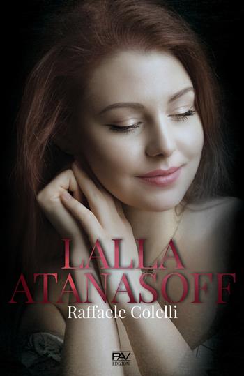 Lalla Atanasoff - Raffaele Colelli - Libro Pav Edizioni 2020, Romanzo | Libraccio.it