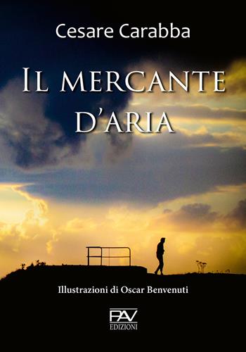 Il mercante d'aria - Cesare Carabba - Libro Pav Edizioni 2020, Romanzo | Libraccio.it