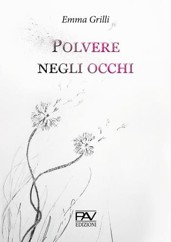 Polvere negli occhi - Emma Grilli - Libro Pav Edizioni 2020, Aonia | Libraccio.it