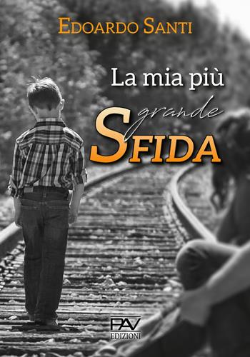 La mia più grande sfida - Edoardo Santi - Libro Pav Edizioni 2020, Storie di vita | Libraccio.it