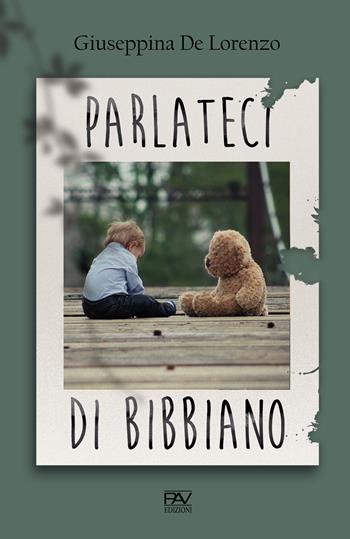 Parlateci di Bibbiano - Giuseppina De Lorenzo - Libro Pav Edizioni 2020, Storie di vita | Libraccio.it