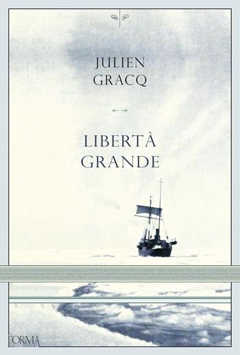 Libertà grande - Julien Gracq - Libro L'orma 2021, Kreuzville Aleph | Libraccio.it