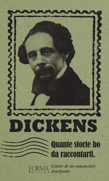 Quante storie ho da raccontarti. Lettere di un romanziere straripante - Charles Dickens - Libro L'orma 2020, I Pacchetti | Libraccio.it