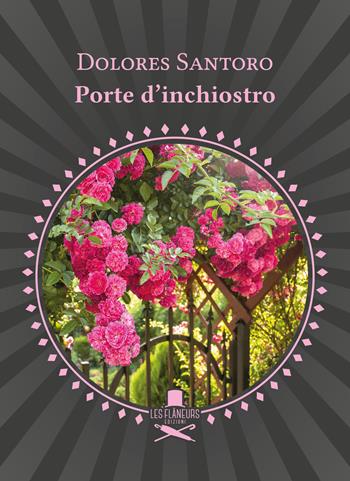 Porte d'inchiostro - Dolores Santoro - Libro Les Flâneurs Edizioni 2019, Rive Gauche | Libraccio.it