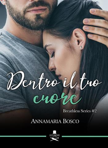 Dentro il tuo cuore. Breathless series. Vol. 2 - Annamaria Bosco - Libro Les Flâneurs Edizioni 2019, Eiffel | Libraccio.it