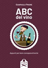 ABC del vino. Appunti per bere consapevolmente
