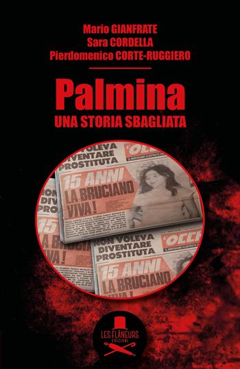 Palmina. Una storia sbagliata - Mario Gianfrate, Sara Cordella, Pierdomenico Corte-Ruggiero - Libro Les Flâneurs Edizioni 2019, Histoire | Libraccio.it