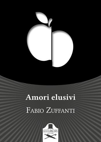 Amori elusivi - Fabio Zuffanti - Libro Les Flâneurs Edizioni 2019, Bohemien | Libraccio.it