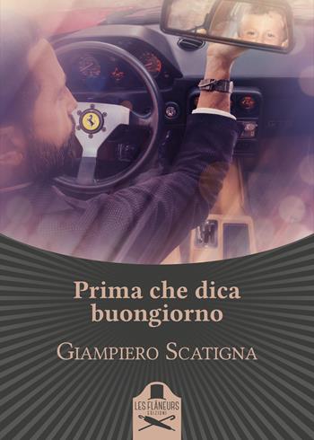 Prima che dica buongiorno - Giampiero Scatigna - Libro Les Flâneurs Edizioni 2020, Bohemien | Libraccio.it