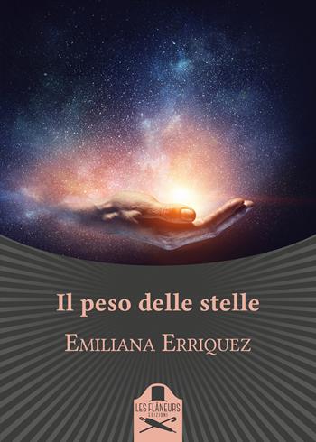 Il peso delle stelle - Emiliana Erriquez - Libro Les Flâneurs Edizioni 2020, Bohemien | Libraccio.it