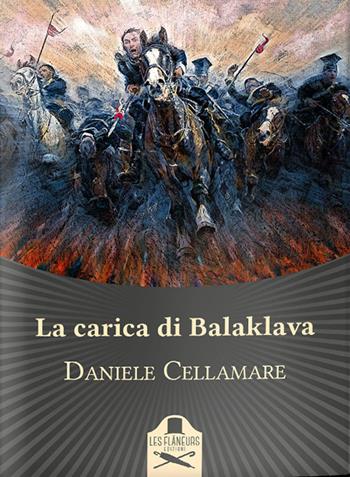 La carica di Balaklava - Daniele Cellamare - Libro Les Flâneurs Edizioni 2020, Belle Epoque | Libraccio.it