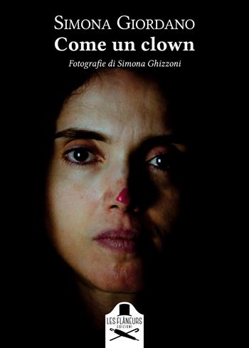 Come un clown - Simona Giordano - Libro Les Flâneurs Edizioni 2020, Memoires | Libraccio.it