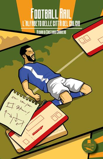 Football rail. L'alfabeto delle città del calcio  - Libro Les Flâneurs Edizioni 2020, Clairefontaine | Libraccio.it