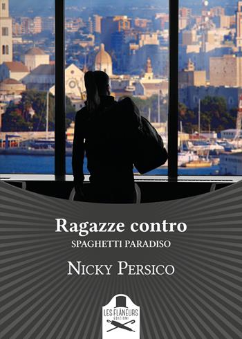 Ragazze contro. Spaghetti paradiso - Nicky Persico - Libro Les Flâneurs Edizioni 2020, Maigret | Libraccio.it