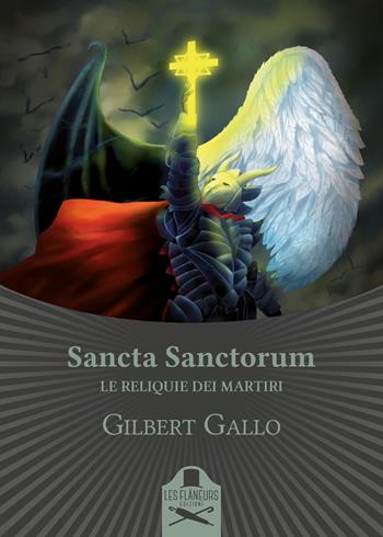 Sancta Sanctorum. Le reliquie dei Martiri - Gilbert Gallo - Libro Les Flâneurs Edizioni 2020, Lumiere | Libraccio.it