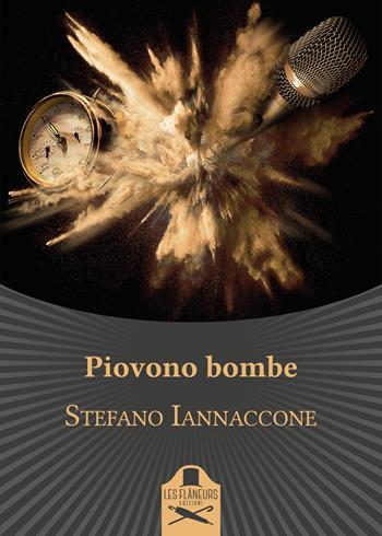 Piovono bombe - Stefano Iannaccone - Libro Les Flâneurs Edizioni 2020, Bohemien | Libraccio.it