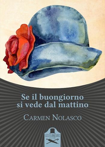 Se il buongiorno si vede dal mattino - Carmen Nolasco - Libro Les Flâneurs Edizioni 2020 | Libraccio.it