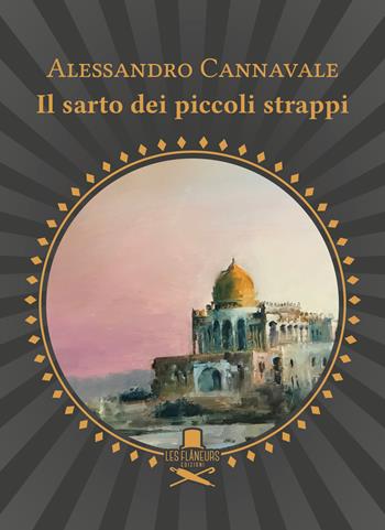 Il sarto dei piccoli strappi - Alessandro Cannavale - Libro Les Flâneurs Edizioni 2020, Rive Gauche | Libraccio.it