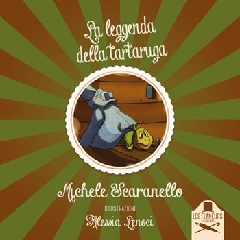La leggenda della tartaruga. Ediz. illustrata - Michele Scaranello - Libro Les Flâneurs Edizioni 2020, Madeleine | Libraccio.it