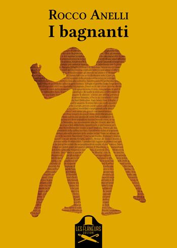 I bagnanti - Rocco Anelli - Libro Les Flâneurs Edizioni 2021, Fuori collana | Libraccio.it
