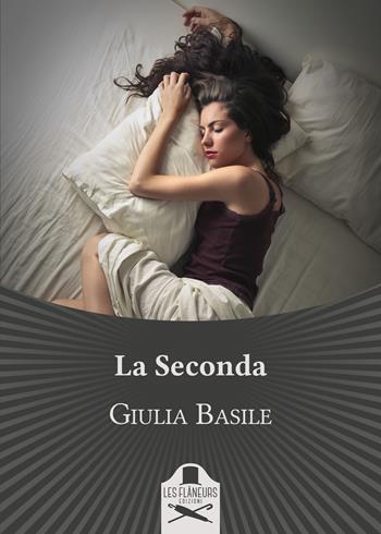 La seconda - Giulia Basile - Libro Les Flâneurs Edizioni 2021, Bohemien | Libraccio.it