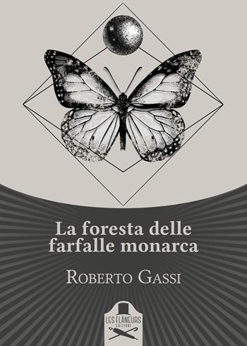 La foresta delle farfalle monarca - Roberto Gassi - Libro Les Flâneurs Edizioni 2021, Maigret | Libraccio.it