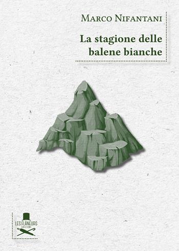 La stagione delle balene bianche - Marco Nifantani - Libro Les Flâneurs Edizioni 2021 | Libraccio.it