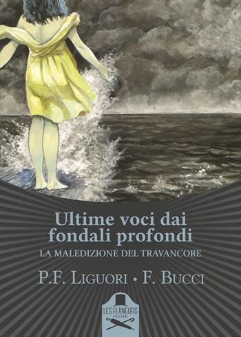 Ultime voci dai fondali profondi. La maledizione del Travancore - Pier Francesco Liguori, Francesco Bucci - Libro Les Flâneurs Edizioni 2021, Lumiere | Libraccio.it