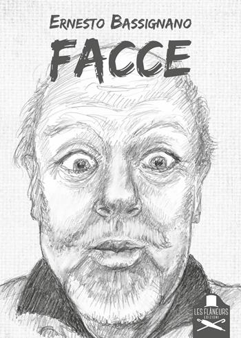Facce. Ediz. illustrata - Ernesto Bassignano - Libro Les Flâneurs Edizioni 2021, Fuori collana | Libraccio.it