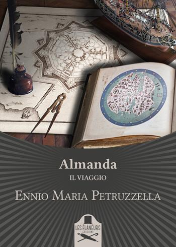 Almanda. Il viaggio - Ennio Maria Petruzzella - Libro Les Flâneurs Edizioni 2021, Lumiere | Libraccio.it