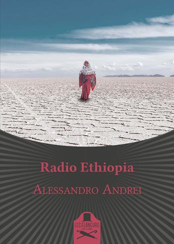 Radio Ethiopia - Alessandro Andrei - Libro Les Flâneurs Edizioni 2021, Bohemien | Libraccio.it