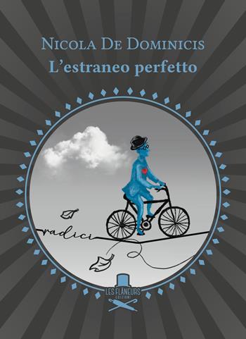 L'estraneo perfetto - Nicola De Dominicis - Libro Les Flâneurs Edizioni 2021, Rive Gauche | Libraccio.it
