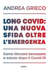 Long Covid: una nuova sfida oltre l'emergenza. Come ritrovare benessere e salute dopo il Covid-19