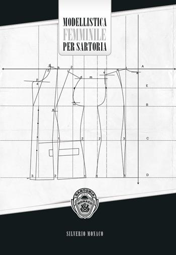 Modellistica femminile per sartoria. Ediz. illustrata - Silverio Monaco - Libro Nuove Esperienze 2023 | Libraccio.it