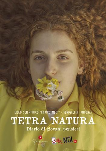 Selfie di noi. Vol. 58: Liceo «Enrico Medi» di Senigallia. Ancona. Tetra natura. Diario di giovani pensieri.  - Libro Gemma Edizioni 2019, Selfie di noi | Libraccio.it