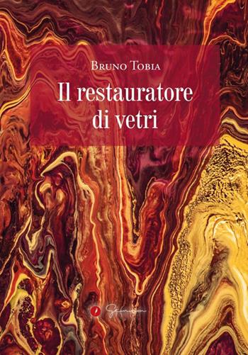 Il restauratore di vetri - Bruno Tobia - Libro Gemma Edizioni 2021 | Libraccio.it