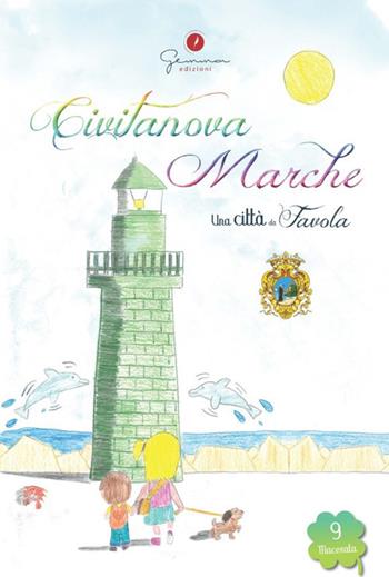 Una città da favola. Vol. 9: Civitanova Marche (Macerata).  - Libro Gemma Edizioni 2021 | Libraccio.it