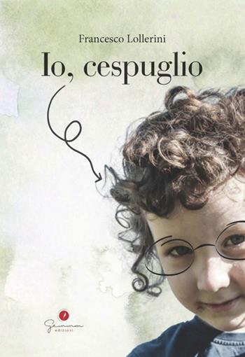 Io, cespuglio - Francesco Lollerini - Libro Gemma Edizioni 2022 | Libraccio.it