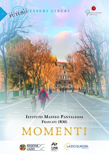 Momenti. Istituto Maffeo Pantaleoni, Frascati (RM)  - Libro Gemma Edizioni 2022, Prossimo futuro: esseri liberi | Libraccio.it
