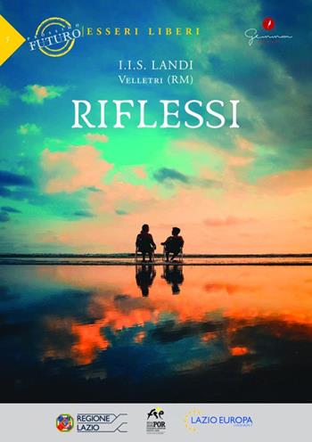 Riflessi I.I.S. Landi, Velletri (RM)  - Libro Gemma Edizioni 2022, Prossimo futuro: esseri liberi | Libraccio.it