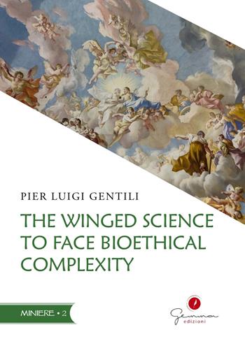 The winged science to face bioethical complexity - Pier Luigi Gentili - Libro Gemma Edizioni 2023, Miniere | Libraccio.it