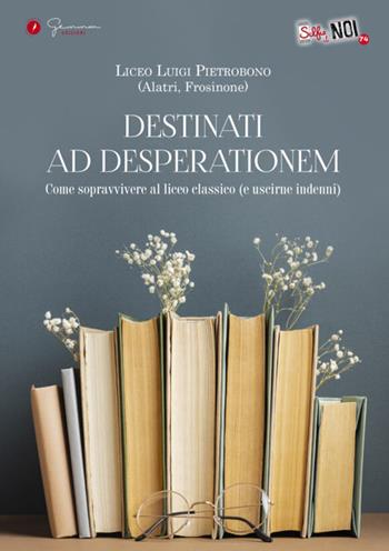 Selfie di noi. Vol. 74: Liceo Pietrobono di Alatri (FR). Destinati Ad Desperationem  - Libro Gemma Edizioni 2023, Selfie di noi | Libraccio.it