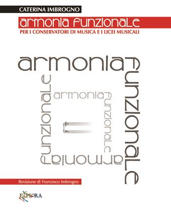Armonia funzionale. Per i Conservatori di Musica e i Licei Musicali. Con CD-ROM - Caterina Imbrogno - Libro Explora 2021 | Libraccio.it