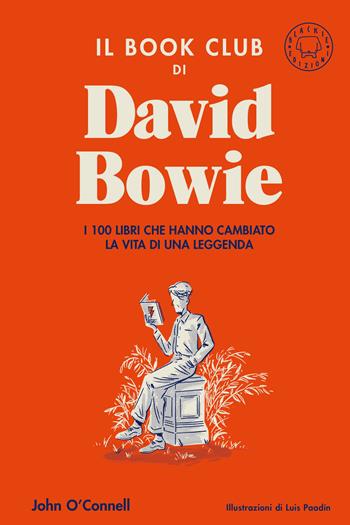 Il book club di David Bowie. I 100 libri che hanno cambiato la vita della leggenda - John O'Connell - Libro Blackie 2020 | Libraccio.it